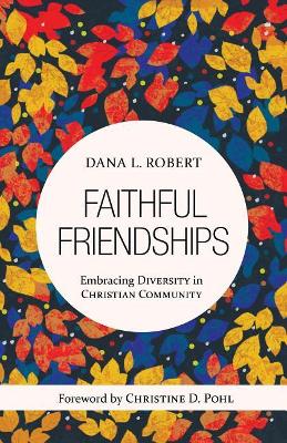 Faithful Friendships: Embracing Diversity in Christian Community book