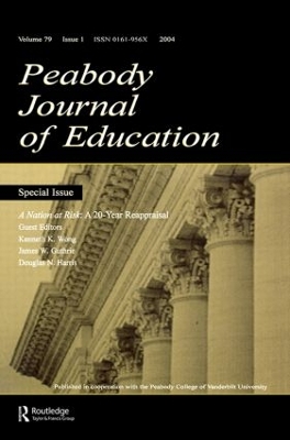 A Nation at Risk: A 20-year Reappraisal. A Special Issue of the peabody Journal of Education book
