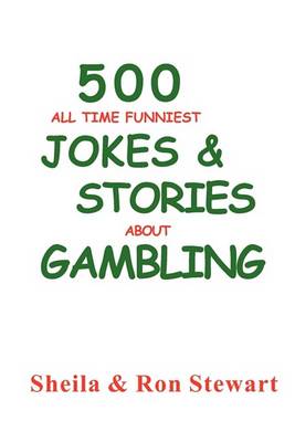 500 All Time Funniest Jokes & Stories About Gambling book