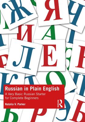 Russian in Plain English: A Very Basic Russian Starter for Complete Beginners by Natalia V. Parker