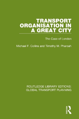 Transport Organisation in a Great City: The Case of London by Michael F. Collins