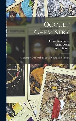 Occult Chemistry; Clairvoyant Observations on the Chemical Elements; book