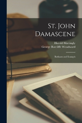 St. John Damascene: Barlaam and Ioasaph by George Ratcliffe Woodward