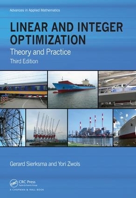 Linear and Integer Optimization: Theory and Practice, Third Edition by Gerard Sierksma