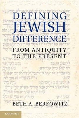 Defining Jewish Difference by Beth A. Berkowitz