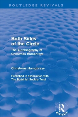 Both Sides of the Circle: The Autobiography of Christmas Humphreys by Christmas Humphreys