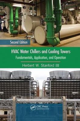 HVAC Water Chillers and Cooling Towers by Herbert W. Stanford III