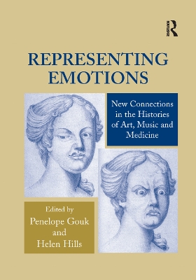 Representing Emotions: New Connections in the Histories of Art, Music and Medicine by Helen Hills