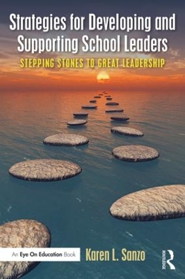 Strategies for Developing and Supporting School Leaders by Karen L. Sanzo