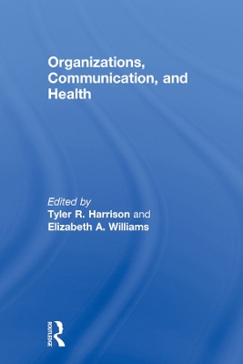 Organizations, Communication, and Health by Tyler R. Harrison