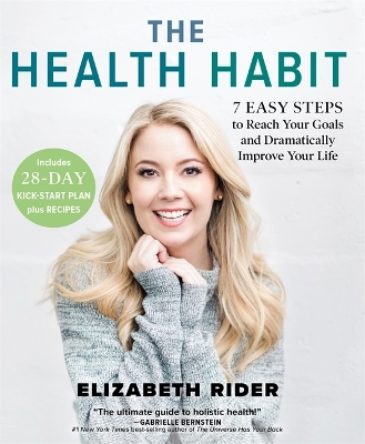 The Health Habit: 7 Easy Steps to Reach Your Goals and Dramatically Improve Your Life by Elizabeth Rider