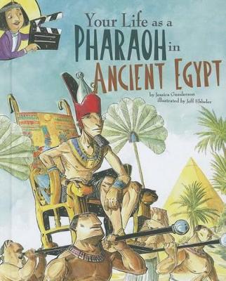 Your Life as a Pharaoh in Ancient Egypt book