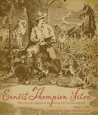 Ernest Thompson Seton (POD): The Life and Legacy of an Artist and Conservationist book