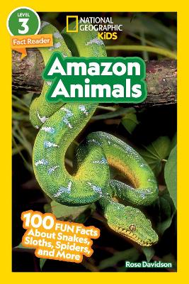 Amazon Animals (National Geographic Kids Readers, Level 3): 100 FUN Facts About Snakes, Sloths, Spiders, and More book