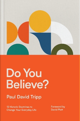 Do You Believe?: 12 Historic Doctrines to Change Your Everyday Life book