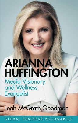 Arianna Huffington: Media Visionary and Wellness Evangelist book