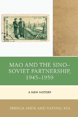 Mao and the Sino-Soviet Partnership, 1945-1959 by Zhihua Shen