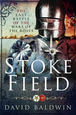 Stoke Field: The Last Battle of the Roses book