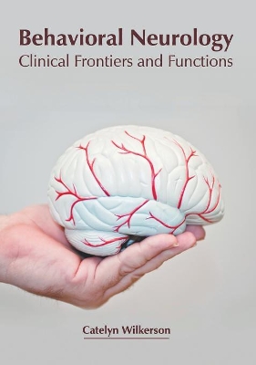 Behavioral Neurology: Clinical Frontiers and Functions book