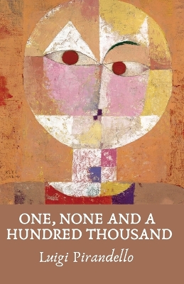 One, None and a Hundred Thousand by Luigi Pirandello