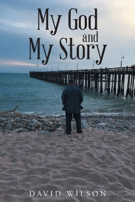 My God and My Story by David Wilson