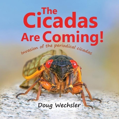 The Cicadas Are Coming!: Invasion of the Periodical Cicadas! book