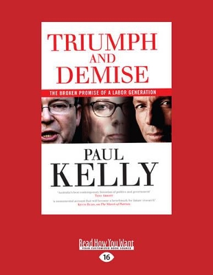 Triumph and Demise: The Broken Promise of A Labor Generation by Paul Kelly