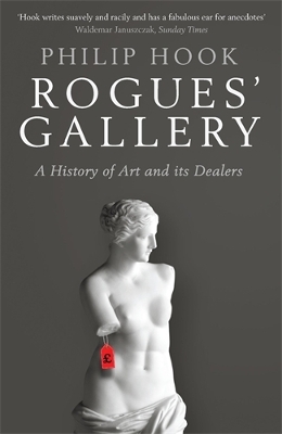 Rogues' Gallery: A History of Art and its Dealers book