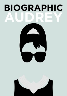 Biographic: Audrey: Great Lives in Graphic Form book