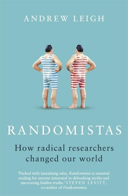 Randomistas: How Radical Researchers Changed Our World book