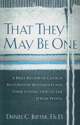 That They May Be One: A Brief Review of Church Restoration Movements and Their Connection to the Jewish People book