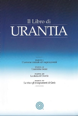 Il Libro di Urantia: Rivelare i misteri di Dio, l'Universo, la storia del mondo, Gesù e la nostra Sue book