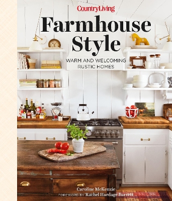 Country Living Farmhouse Style: Warm and Welcoming Rustic Homes book