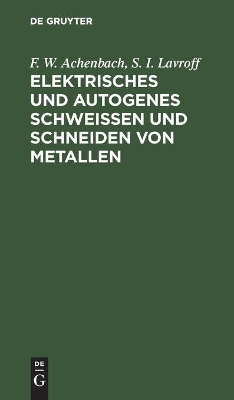 Elektrisches Und Autogenes Schweißen Und Schneiden Von Metallen book