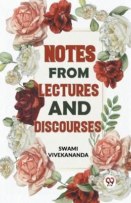 Notes from Lectures and Discourses book