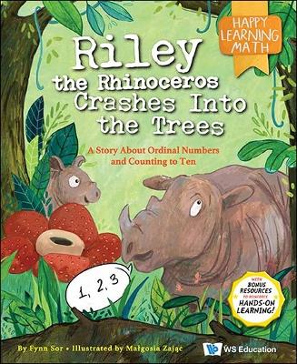 Riley The Rhinoceros Crashes Into The Trees: A Story About Ordinal Numbers And Counting To Ten book