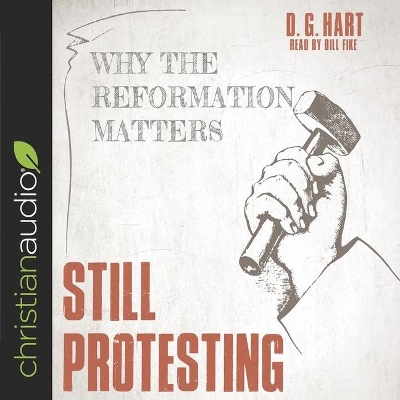 Still Protesting: Why the Reformation Still Matters book