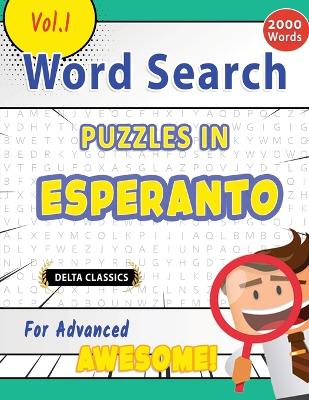 Word Search Puzzles in Esperanto for Advanced - Awesome! Vol.1 - Delta Classics book