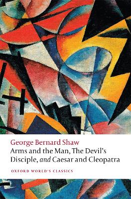 Arms and the Man, The Devil's Disciple, and Caesar and Cleopatra by George Bernard Shaw