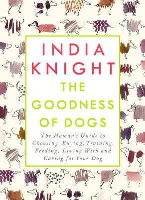 Goodness of Dogs by India Knight