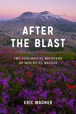 After the Blast: The Ecological Recovery of Mount St. Helens book