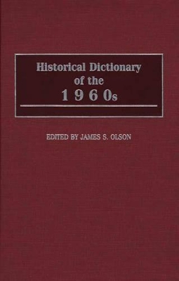 The Historical Dictionary of the 1960s by James S. Olson