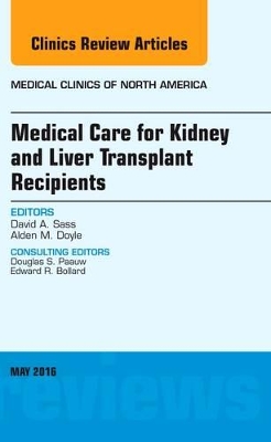 Medical Care for Kidney and Liver Transplant Recipients, An Issue of Medical Clinics of North America book