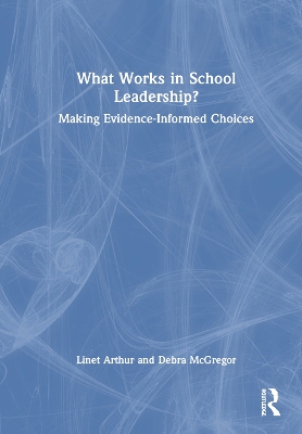 What Works in School Leadership?: Making Evidence-Informed Choices book