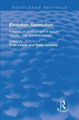 Evolution-Revolution: Patterns of Development in Nature Society, Man and Knowledge by Ervin Laszlo