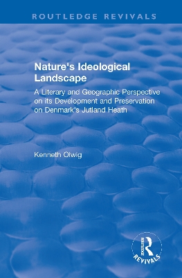 Nature's Ideological Landscape: A Literary and Geographic Perspective on its Development and Preservation on Denmark's Jutland Heath book