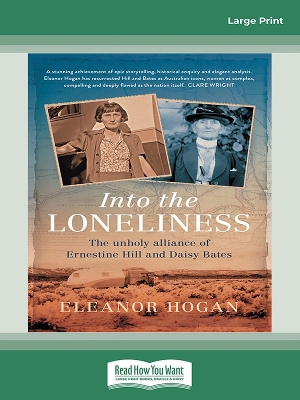 Into the Loneliness: The unholy alliance of Ernestine Hill and Daisy Bates book