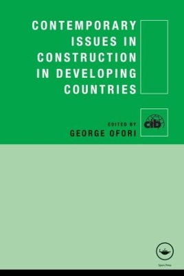 Contemporary Issues in Construction in Developing Countries by George Ofori