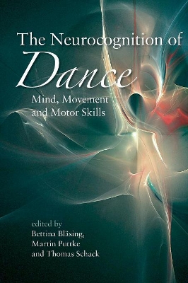 The Neurocognition of Dance by Bettina Bläsing
