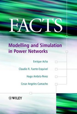 FACTS: Modelling and Simulation in Power Networks book